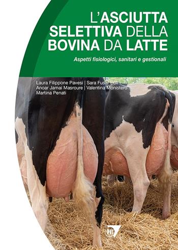L'asciutta selettiva della bovina da latte. Aspetti fisiologici, sanitari e gestionali  - Libro Le Point Vétérinaire Italie 2024, Manuali pratici di professione allevatore | Libraccio.it