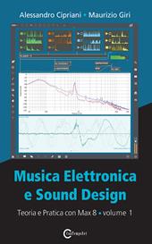 Musica elettronica e sound design. Vol. 1: Teoria e pratica con Max 8.