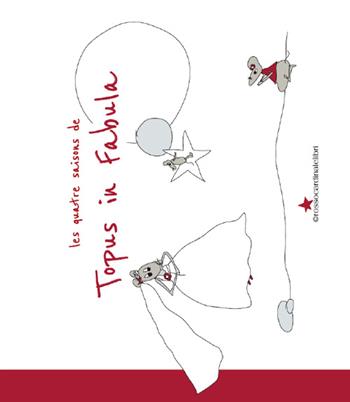 Topus in fabula. Les quatre saisons - Emanuela La Morgia - Libro Rossocardinalelibri 2016 | Libraccio.it