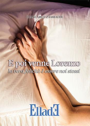 E poi venne Lorenzo - Giancarlo Zambaldi - Libro Ellade 2016, Scarpanto | Libraccio.it