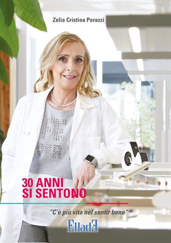 30 anni si sentono - Zelia Cristina Perazzi - Libro Ellade 2017, Scarpanto | Libraccio.it