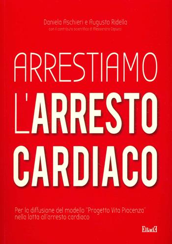 Arrestiamo l'arresto cardiaco - Daniela Aschieri, Augusto Ridella - Libro Ellade 2021 | Libraccio.it