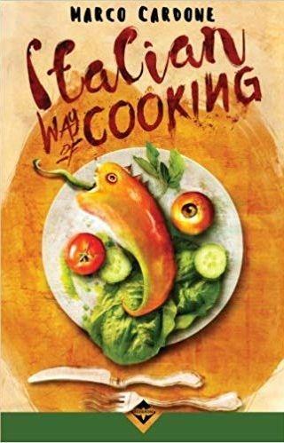 Italian way of cooking - Marco Cardone - Libro Acheron Books 2015 | Libraccio.it