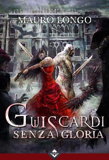 Guiscardi senza gloria - Mauro Longo - Libro Acheron Books 2017 | Libraccio.it