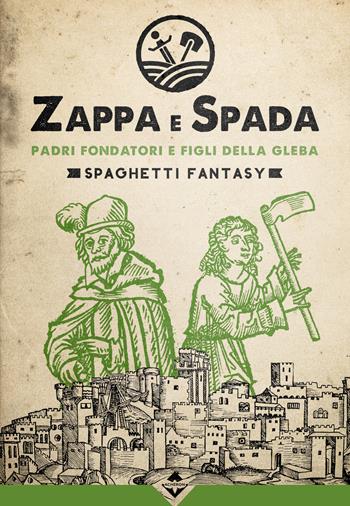 Padri fondatori e figli della gleba. Zappa e Spada. Spaghetti fantasy  - Libro Acheron Books 2019, Zora | Libraccio.it