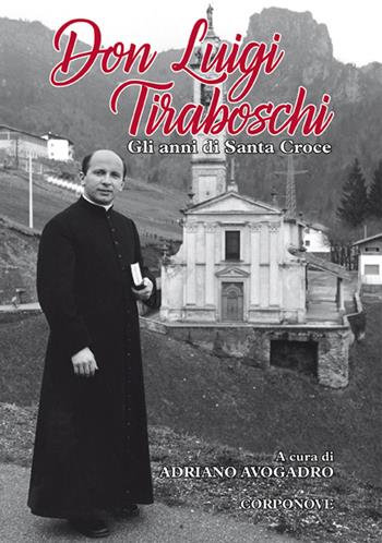 Don Luigi Tiraboschi. Gli anni di Santa Croce  - Libro Corponove 2016 | Libraccio.it