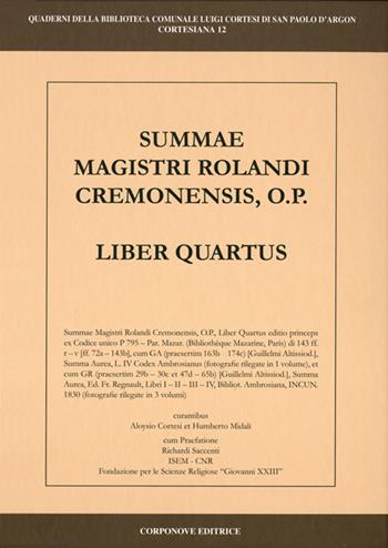 Summa Magistri Rolandi cremonensis, o.p. Liber quartus  - Libro Corponove 2017, Cortesiana | Libraccio.it