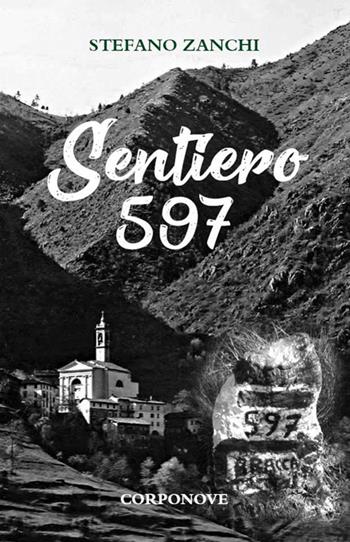 Sentiero 597 - Stefano Zanchi - Libro Corponove 2018 | Libraccio.it