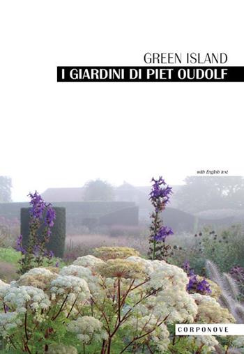 I giardini di Piet Oudolf. Green Island - Claudia Zanfi - Libro Corponove 2018 | Libraccio.it