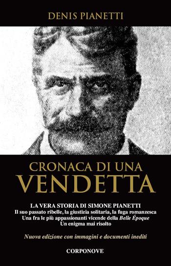 Cronaca di una vendetta. La vera storia di Simone Pianetti - Denis Pianetti - Libro Corponove 2018 | Libraccio.it