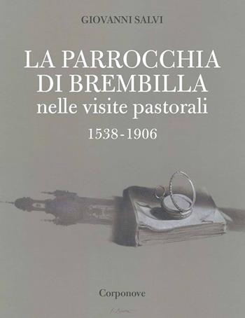 La parrocchia di Brembilla nelle visite pastorali 1538-1906 - Giovanni Salvi - Libro Corponove 2019 | Libraccio.it
