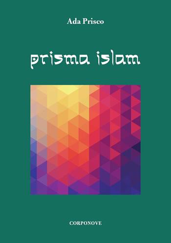 Prisma Islam - Ada Prisco - Libro Corponove 2019 | Libraccio.it