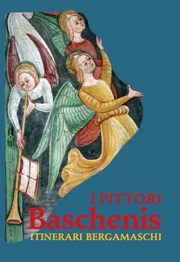 I pittori Baschenis. Itinerari bergamaschi  - Libro Corponove 2020 | Libraccio.it