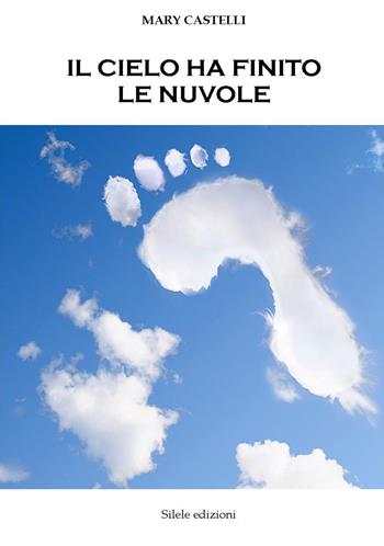 Il cielo ha finito le nuvole - Mary Castelli - Libro Silele 2015, The other | Libraccio.it