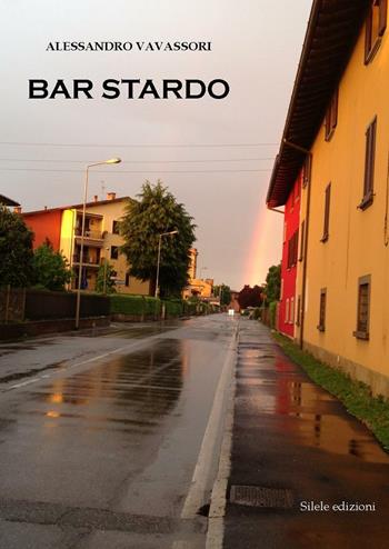 Bar Stardo - Alessandro Vavassori - Libro Silele 2016, The other | Libraccio.it