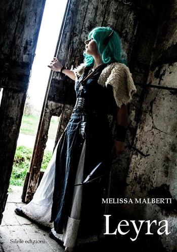 Leyra - Melissa Malberti - Libro Silele 2016, Fantastic | Libraccio.it
