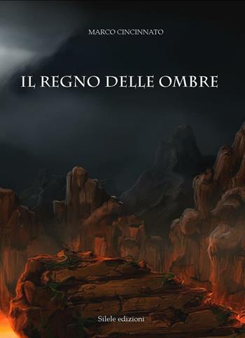Il regno delle ombre - Marco Cincinnato - Libro Silele 2016, Fantastic | Libraccio.it