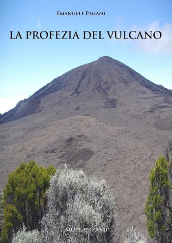 La profezia del vulcano - Emanuele Pagani - Libro Silele 2017, Adventure | Libraccio.it