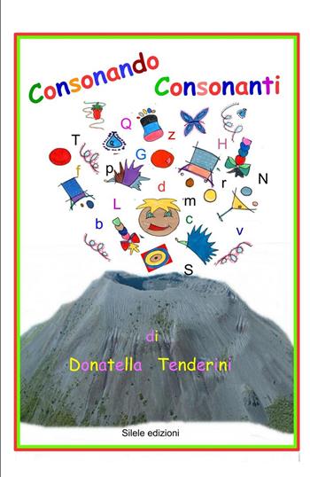 Consonando consonanti - Donatella Tenderini - Libro Silele 2017, The other | Libraccio.it