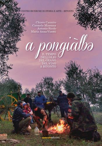 A Pongialbe. Il tempo dell'olio del grano del vino a Bitonto  - Libro Quorum Edizioni 2015 | Libraccio.it