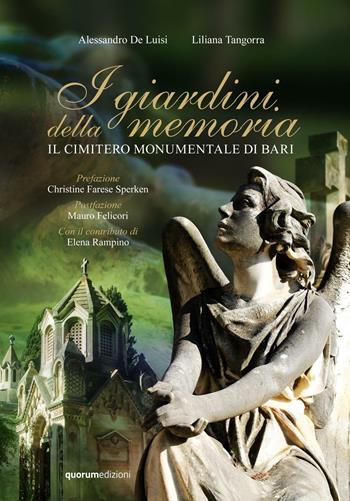 I giardini della memoria. Il cimitero monumentale di Bari - Alessandro De Luisi, Liliana Tangorra - Libro Quorum Edizioni 2016 | Libraccio.it