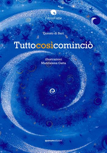Tutto così cominciò - Donato Di Bari - Libro Quorum Edizioni 2017, FilosoFiabe | Libraccio.it