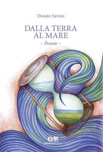 Dalla terra al mare - Donato Savino - Libro Quorum Edizioni 2017 | Libraccio.it
