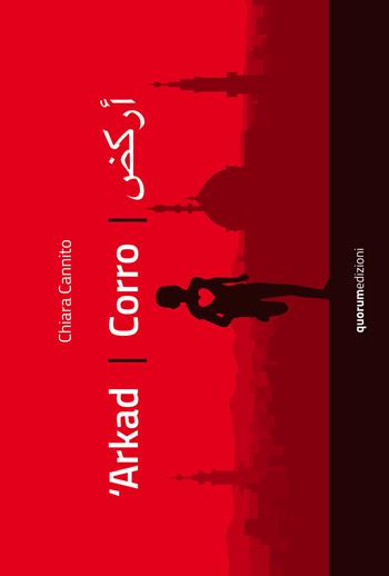 'Arkad. Corro- 'Arkad. I run. Ediz. bilingue - Chiara Cannito, Paolo Azzella - Libro Quorum Edizioni 2018 | Libraccio.it