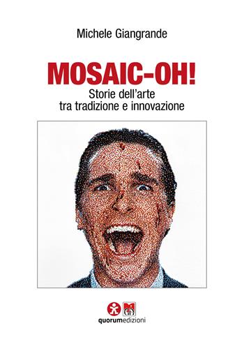 Mosaic-oh! Storie dell’arte tra tradizione e innovazione - Michele Giangrande - Libro Quorum Edizioni 2018 | Libraccio.it