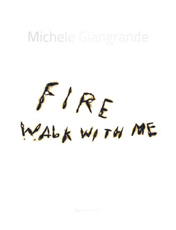 Michele Giangrande. Fire walk with me. Catalogo della mostra (Conversano, 31 agosto-31 ottobre 2018). Ediz. illustrata  - Libro Quorum Edizioni 2018 | Libraccio.it