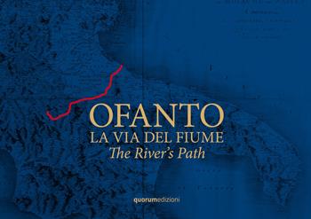 Ofanto. La via del fiume-The River's Path. Ediz. bilingue - Filli Rossi - Libro Quorum Edizioni 2021 | Libraccio.it