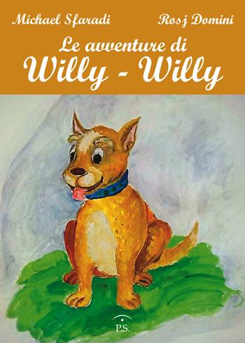 Le avventure di Willy - Willy. Ediz. illustrata - Michael Sfaradi - Libro Ps Edizioni 2016 | Libraccio.it
