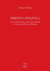 Diritto e politica. La crisi della Stato, i nuovi attori globali e il destino dell'Unione europea