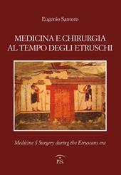 Medicina e chirurgia al tempo degli etruschi. Ediz. italiana e inglese