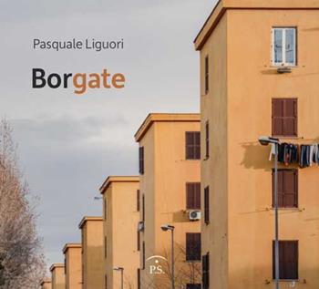 Borgate. Ediz. italiana e inglese - Pasquale Liguori - Libro Ps Edizioni 2017 | Libraccio.it