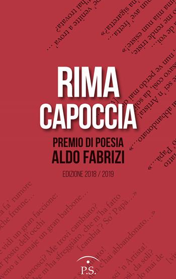 Rima capoccia. Premio di poesia Aldo Fabrizi. Edizione 2018/2019  - Libro Ps Edizioni 2019 | Libraccio.it