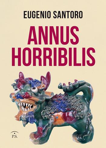 Annus horribilis - Eugenio Santoro - Libro Ps Edizioni 2022 | Libraccio.it