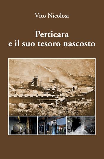 Perticara e il suo tesoro nascosto - Vito Nicolosi - Libro Ps Edizioni 2023 | Libraccio.it