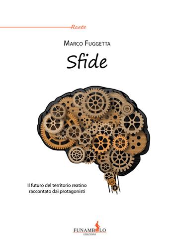Sfide. Il futuro del territorio reatino raccontato dai protagonisti - Marco Fuggetta - Libro Funambolo 2017, Reate | Libraccio.it