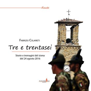 Tre e trentasei. Storie e immagini del sisma del 24 Agosto 2016. Ediz. a colori - Fabrizio Colarieti - Libro Funambolo 2017, Reate | Libraccio.it