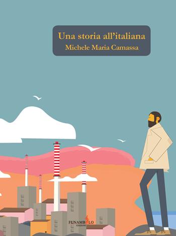Una storia all'italiana - Michele Maria Camassa - Libro Funambolo 2018, Humor | Libraccio.it