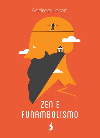 Zen e funambolismo - Andrea Loreni - Libro Funambolo 2019, Sircus | Libraccio.it