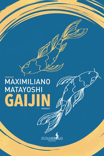 Gaijin - Maximiliano Matayoshi - Libro Funambolo 2019, Vertigo | Libraccio.it