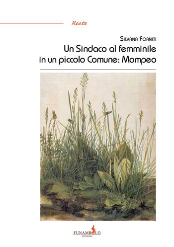 Un sindaco al femminile in un piccolo comune: Mompeo - Silvana Forniti - Libro Funambolo 2020, Reate | Libraccio.it