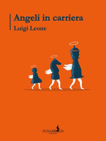 Angeli in carriera - Luigi Leone - Libro Funambolo 2021, Humor | Libraccio.it