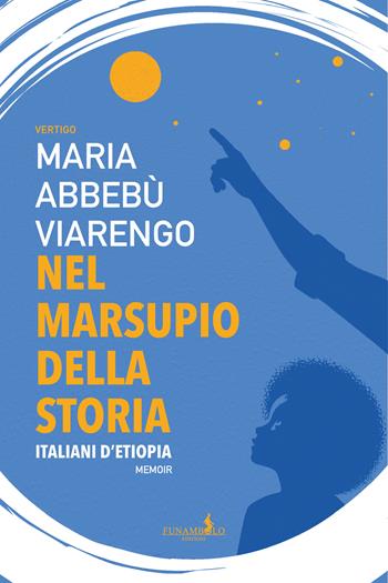Nel marsupio della storia - Maria Viarengo - Libro Funambolo 2024, Vertigo | Libraccio.it