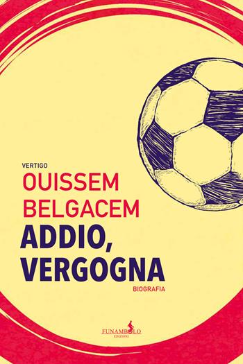 Addio, vergogna - Ouissem Belgacem - Libro Funambolo 2024, Vertigo | Libraccio.it