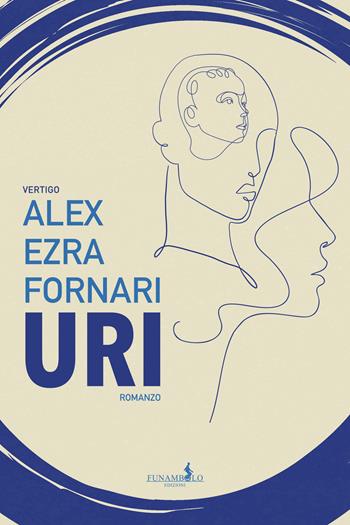 Uri - Alex Ezra Fornari - Libro Funambolo 2025, Vertigo | Libraccio.it