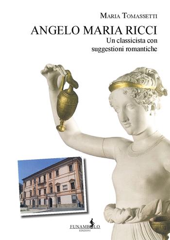 Angelo Maria Ricci. Un classicista con suggestioni romantiche - Maria Tomassetti - Libro Funambolo 2026 | Libraccio.it