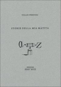 Storie della mia matita - Tullio Pericoli - Libro Henry Beyle 2015, Piccola biblioteca oggetti letterari | Libraccio.it